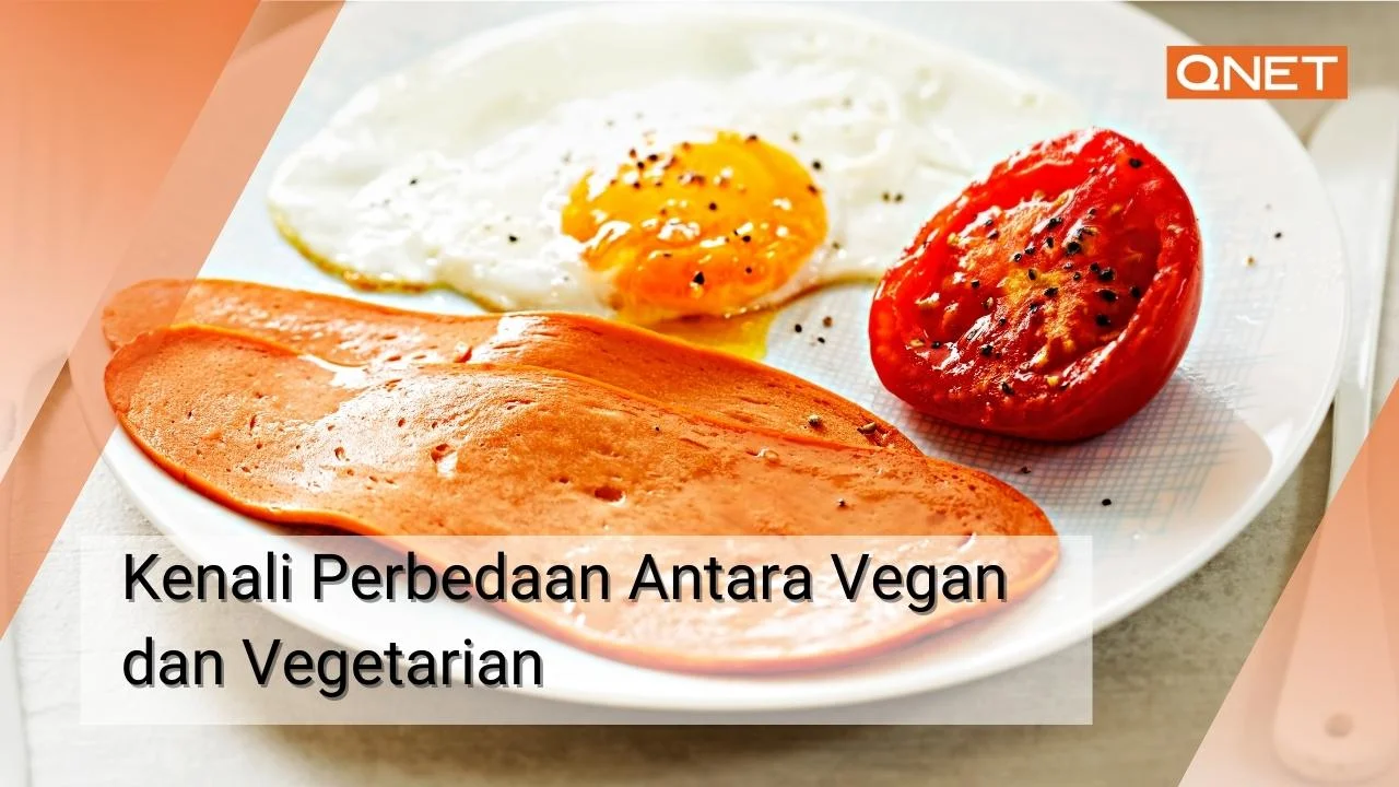 Kenali Perbedaan Antara Vegan Dan Vegetarian - QBUZZ