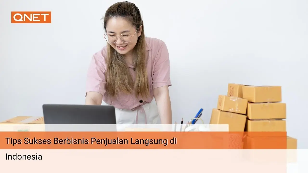 Tips Sukses Berbisnis Penjualan Langsung Di Indonesia Qbuzz